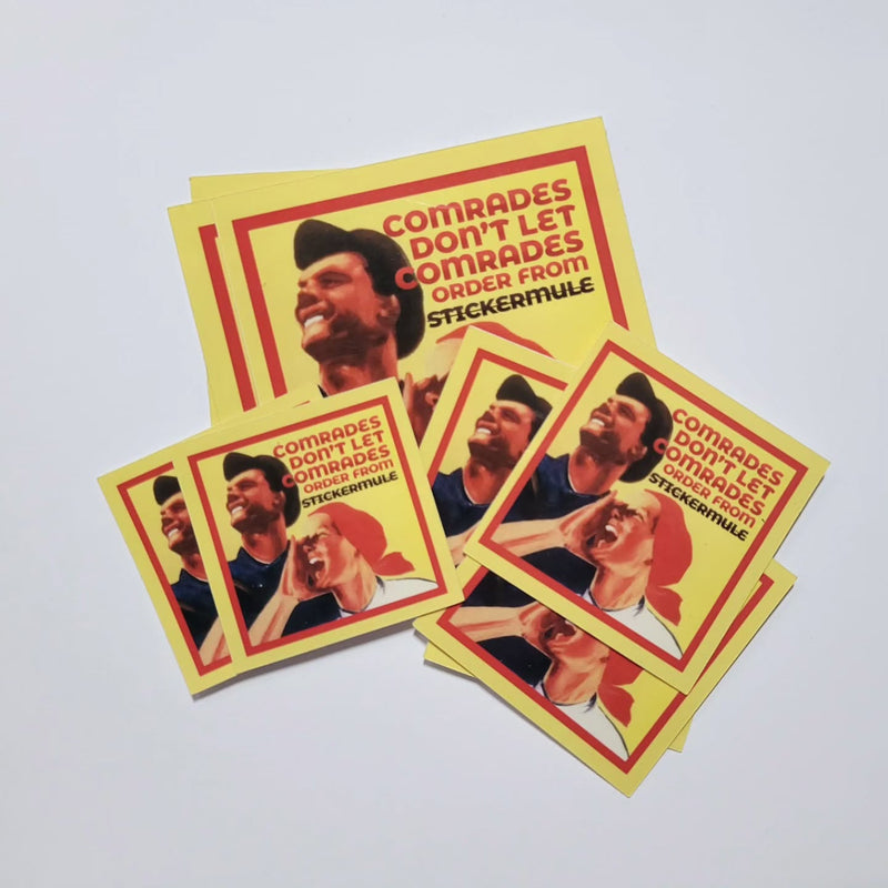 Comrades don't let comrades order from Stickermule