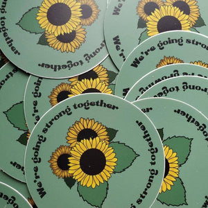 We're Going Strong Together sunflower vinyl sticker, durable 3-inch outdoor sticker